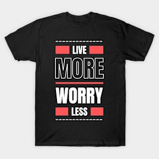 Don't worry Live more positivity T-Shirt